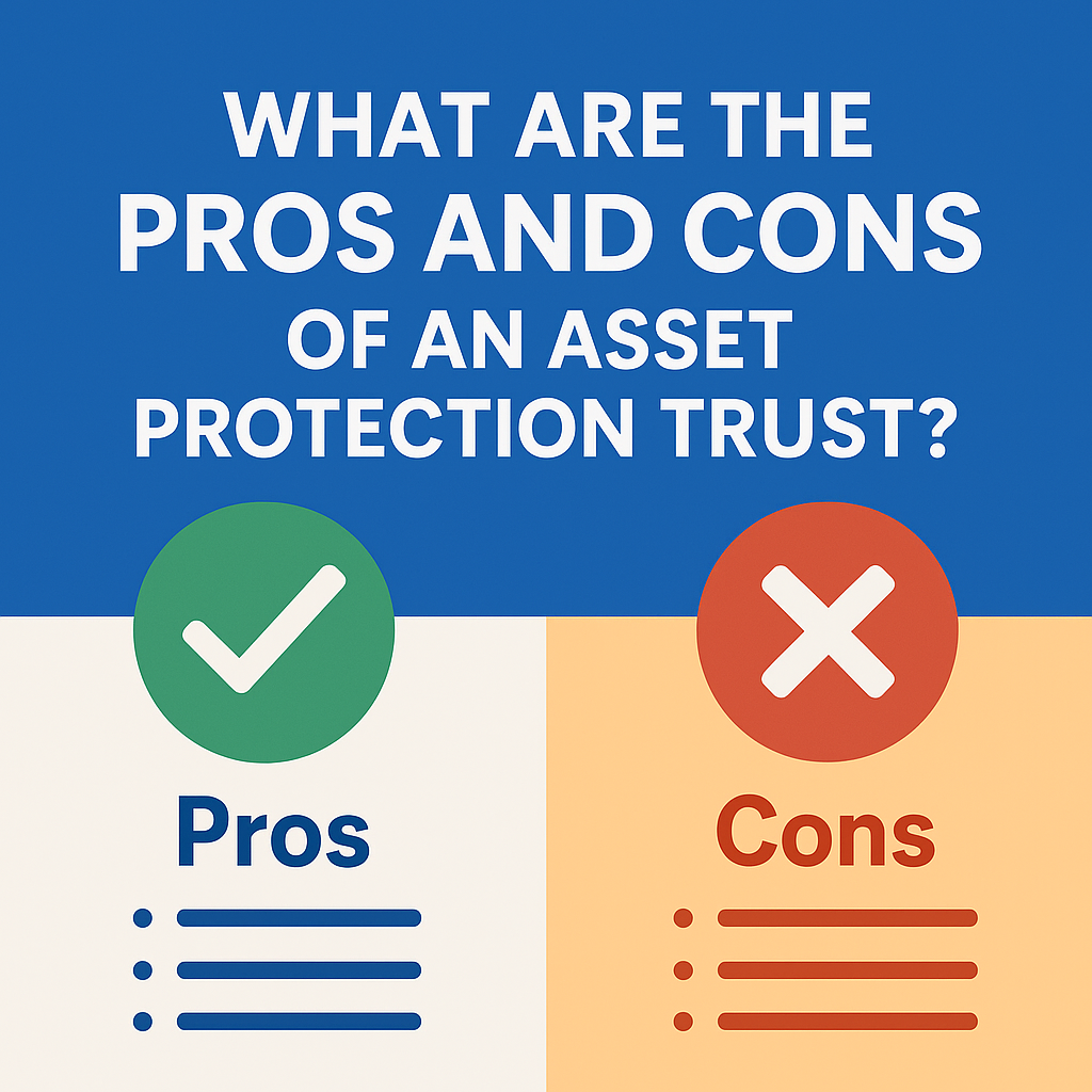 Pros and Cons of an Asset Protection Trust